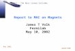 NLC - The Next Linear Collider Project James T Volk May 2002 Report to MAC on Magnets James T Volk Fermilab May 10, 2002