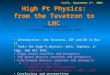 High Pt Physics: from the Tevatron to LHC Tommaso Dorigo University of Padova and INFN Introduction: the Tevatron, CDF and D0 in Run II Tools for high-P
