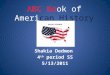 ABC Book of American History Shakia Dedmon 4 th period SS 5/13/2011