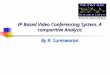 IP Based Video Conferencing System. A comparitive Analysis By R. Sureswaran