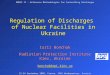 Regulation of Discharges of Nuclear Facilities in Ukraine Iurii Bonchuk Radiation Protection Institute Kiev, Ukraine bonchuk@rpi.kiev.ua EMRAS II - Reference