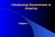 Introducing Government in America Chapter 1. Introduction Politics and government matter. Americans are apathetic about politics and government. American