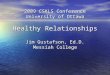 2009 CSKLS Conference University of Ottawa Healthy Relationships Jim Gustafson, Ed.D. Messiah College