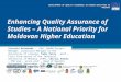 D EVELOPMENT OF Q UALITY A SSURANCE IN H IGHER E DUCATION IN M OLDOVA Enhancing Quality Assurance of Studies – A National Priority for Moldovan Higher