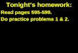 Tonight’s homework: Read pages 595-599. Do practice problems 1 & 2