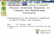DEPARTMENT: WATER AFFAIRS & FORESTRY Cholera Outbreak Response in Limpopo and Mpumalanga Provinces Presentation to the Portfolio Committee of Water Affairs