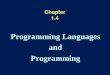 Chapter 1.4 Programming Languages and Programming