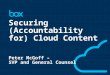 1 1 Securing (Accountability for) Cloud Content Peter McGoff – SVP and General Counsel