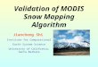 Validation of MODIS Snow Mapping Algorithm Jiancheng Shi Institute for Computational Earth System Science University of California, Santa Barbara