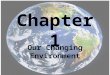 Chapter 1 Our Changing Environment. IMPORTANT DATES IMPORTANT DATES Chapter 1 HOMEWORK ASSIGNMENTS By next class: Study for Common Test Read p 4 (2002