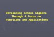 Developing School Algebra Through A Focus on Functions and Applications