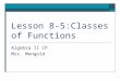 Lesson 8-5:Classes of Functions Algebra II CP Mrs. Mongold