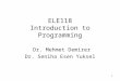 1 ELE118 Introduction to Programming Dr. Mehmet Demirer Dr. Seniha Esen Yuksel
