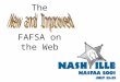 The FAFSA on the Web Session Overview Redesigned FAFSA on the Web site New look and feel for PIN site Major changes and newly added enhancements, and