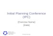 Initial Planning Conference (IPC) [Exercise Name] [Date]