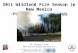 2011 Wildland Fire Season in New Mexico -Forests and Woodlands Dr. Douglas Cram New Mexico State University Photo Credit: NOAA