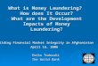 What is Money Laundering? How does It Occur? What are the Development Impacts of Money Laundering? Emiko Todoroki The World Bank Building Financial Market