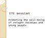 ITE session Promoting the well-being of refugee children and young people
