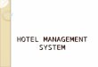 HOTEL MANAGEMENT SYSTEM. INTRODUCTION Data base management system for hotel Rooms allotment organization Staff organization Food organization Other facilities