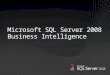 Microsoft SQL Server 2008 Business Intelligence. Source:  SQL Server is the fastest growing DBMS SQL Server ships more units