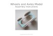 Wheels and Axles Model Assembly Instructions copyright Mechanical Kits Ltd. 2011