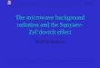 SZ review The microwave background radiation and the Sunyaev- Zel’dovich effect Mark Birkinshaw