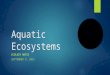 Aquatic Ecosystems ECOLOGY NOTES SEPTEMBER 9, 2015