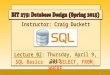 Instructor: Craig Duckett Lecture 02: Thursday, April 9, 2015 SQL Basics and SELECT, FROM, WHERE 1