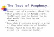 The Test of Prophecy. Moses’ test of a prophet. (Deut 18). When prophecy is of future events fulfillment must be looked for in what would then have become