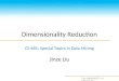CS685 : Special Topics in Data Mining, UKY The UNIVERSITY of KENTUCKY Dimensionality Reduction CS 685: Special Topics in Data Mining Jinze Liu