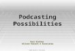 Podcasting Possibilities Karl Richter Allison Rossett & Associates © 2006 Rossett & Associates