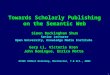 1 Towards Scholarly Publishing on the Semantic Web Simon Buckingham Shum Senior Lecturer Open University, Knowledge Media Institute Gary Li, Victoria Uren