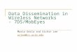 Data Dissemination in Wireless Networks - 7DS/MobEyes Mario Gerla and Uichin Lee uclee@cs.ucla.edu