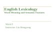 English Lexicology Word Meaning and Semantic Features Week 8 Instructor: Liu Hongyong