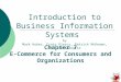 Chapter 7 E-Commerce for Consumers and Organizations Introduction to Business Information Systems by Mark Huber, Craig Piercy, Patrick McKeown, and James