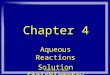 ©2003 Mark S. Davis Chapter 4 Aqueous Reactions Solution Stoichiometry