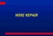 WIRE REPAIR. TROUBLESHOOTING STEPS l Confirm the Complaint l Study the electrical schematic l Locate and repair the fault l Test the repair