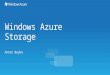 Windows Azure Storage Anton Boyko. US Europe Asia Can choose geo-location to host storage account: