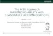 The MSU Approach MAXIMIZING ABILITY with REASONABLE ACCOMMODATIONS February 3, 2015 Resource Center for Persons with Disabilities (RCPD) 120 Bessey Hall
