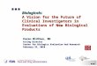 Biologicals: A Vision for the Future of Clinical Investigators in Evaluations of New Biological Products Karen Midthun, MD Acting Director Center for Biologics