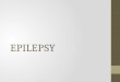 EPILEPSY. What Is Epilepsy? Epilepsy is a disorder of the brain's electrical system. Abnormal electrical impulses cause brief changes in movement, behavior,