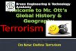 Bronx Engineering & Technology Academy AIM: What is Terrorism? Do Now: Define Terrorism Terrorism