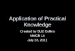 Application of Practical Knowledge Created by BU2 Collins NMCB 14 July 23, 2011