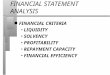 FINANCIAL STATEMENT ANALYSIS n FINANCIAL CRITERIA LIQUIDITY SOLVENCY PROFITABILITY REPAYMENT CAPACITY FINANCIAL EFFICIENCY