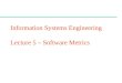 CSc 461/561 Information Systems Engineering Lecture 5 – Software Metrics