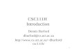 1 CSC111H Introduction Dennis Burford dburford@cs.uct.ac.za dburford/csc111h