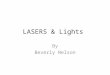 LASERS & Lights By Beverly Nelson. Outline of Presentation Defining LASER Production of laser Classification of Laser Method of application Biological