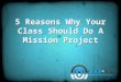 5 Reasons Why Your Class Should Do A Mission Project