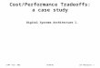 6.004 –Fall 200210/08/02L10 –Multiplier 1 Cost/Performance Tradeoffs: a case study Digital Systems Architecture I