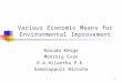 1 Various Economic Means for Environmental Improvement Kosuda Keigo Monroig Evan R.A.Nilantha P.K. Samarappuli Nirosha